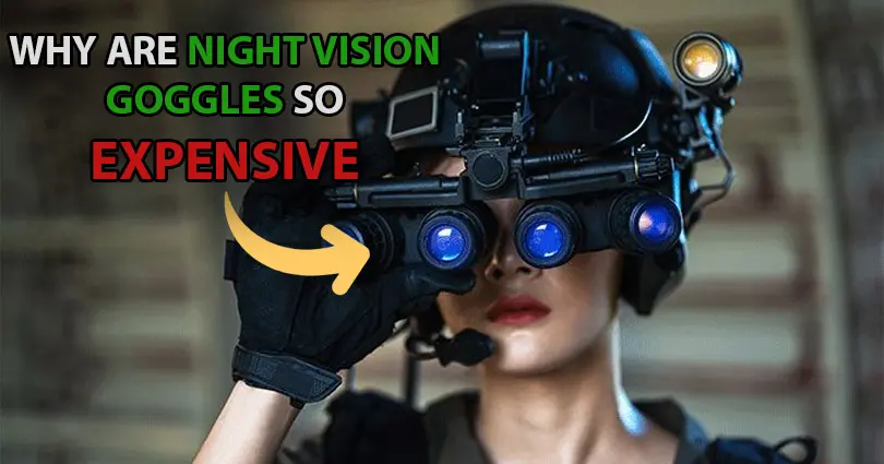 Why are night vision goggles so expensive