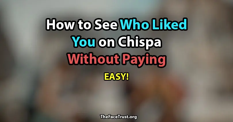How to see who liked you on Chispa without paying